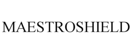 MAESTROSHIELD trademark