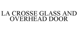 LA CROSSE GLASS AND OVERHEAD DOOR trademark