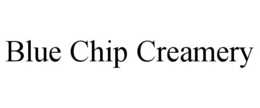BLUE CHIP CREAMERY trademark