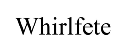 WHIRLFETE trademark