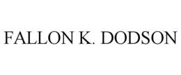 FALLON K. DODSON trademark