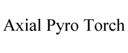 AXIAL PYRO TORCH trademark
