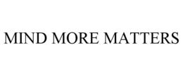 MIND MORE MATTERS trademark