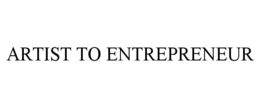ARTIST TO ENTREPRENEUR trademark