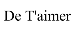 DE T'AIMER trademark