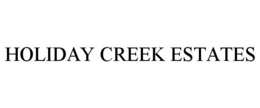 HOLIDAY CREEK ESTATES trademark