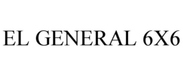 EL GENERAL 6X6 trademark