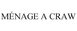 MÉNAGE A CRAW trademark