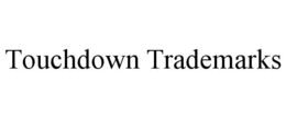 TOUCHDOWN TRADEMARKS trademark