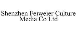 SHENZHEN FEIWEIER CULTURE MEDIA CO LTD trademark