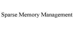 SPARSE MEMORY MANAGEMENT trademark