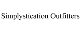 SIMPLYSTICATION OUTFITTERS trademark