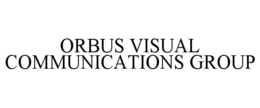 ORBUS VISUAL COMMUNICATIONS GROUP trademark