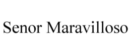 SENOR MARAVILLOSO trademark