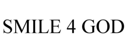 SMILE 4 GOD trademark