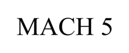 MACH 5 trademark