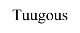 TUUGOUS trademark