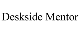 DESKSIDE MENTOR trademark