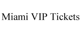 MIAMI VIP TICKETS trademark