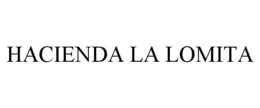 HACIENDA LA LOMITA trademark