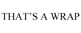 THAT'S A WRAP trademark