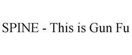 SPINE - THIS IS GUN FU trademark