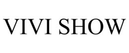 VIVI SHOW trademark
