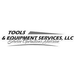 TOOLS & EQUIPMENT SERVICES, LLC SERVICE OPERATIONS DIVISION trademark
