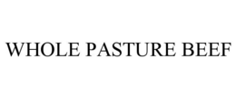 WHOLE PASTURE BEEF trademark