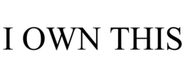 I OWN THIS trademark