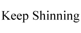 KEEP SHINNING trademark