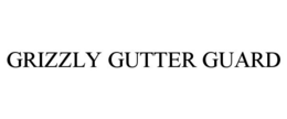 GRIZZLY GUTTER GUARD trademark