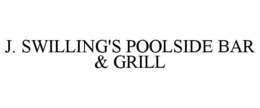 J. SWILLING'S POOLSIDE BAR & GRILL trademark