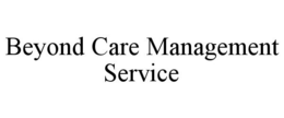 BEYOND CARE MANAGEMENT SERVICE trademark