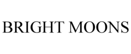 BRIGHT MOONS trademark