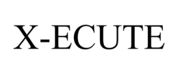 X-ECUTE trademark