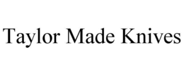 TAYLOR MADE KNIVES trademark