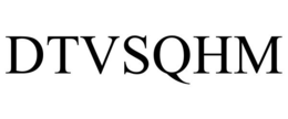 DTVSQHM trademark