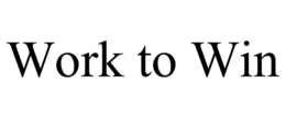WORK TO WIN trademark