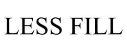 LESS FILL trademark