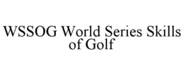WSSOG WORLD SERIES SKILLS OF GOLF trademark