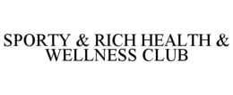 SPORTY & RICH HEALTH & WELLNESS CLUB trademark