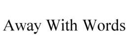 AWAY WITH WORDS trademark