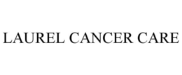 LAUREL CANCER CARE trademark