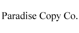 PARADISE COPY CO. trademark