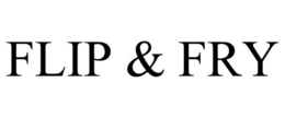 FLIP & FRY trademark
