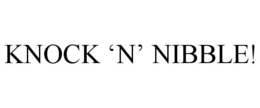 KNOCK ‘N’ NIBBLE! trademark