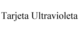 TARJETA ULTRAVIOLETA trademark