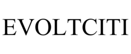 EVOLTCITI trademark
