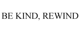 BE KIND, REWIND trademark